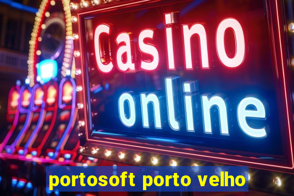 portosoft porto velho